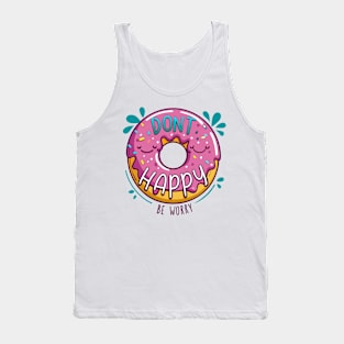 Don't happy be worry donut pun Tank Top